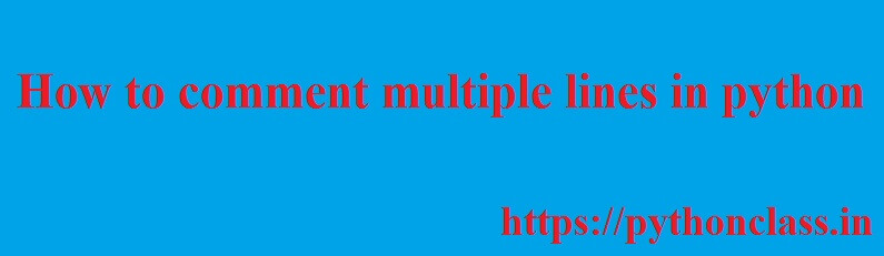Phow to comment multiple lines in python
